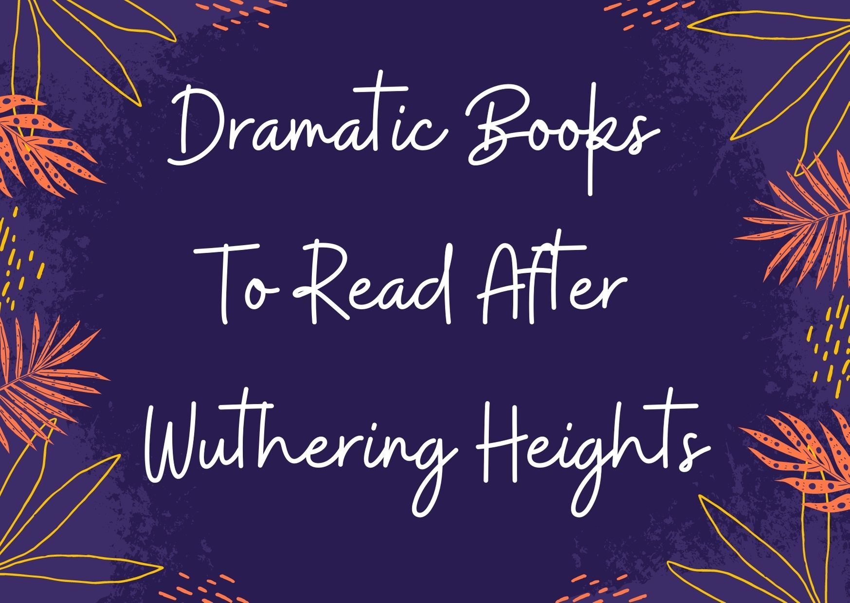 5 Books to read if you love the Drama of Wuthering Heights - Just Like